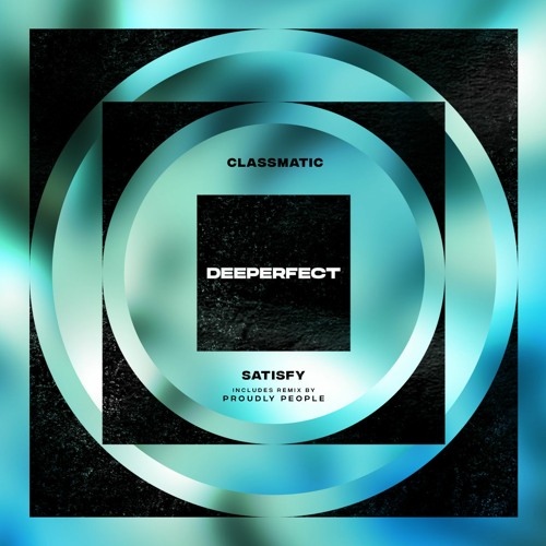 Classmatic - Satisfy (Proudly People Remix)