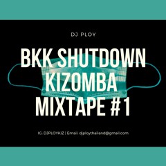 BKK Shutdown Kizomba Mixtape #1 by DJ PLOY