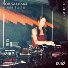 NOX Sessions 006 w/ Gabi Fischer