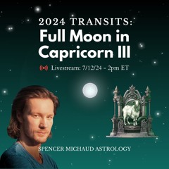 Full Moon in Capricorn III - 2024 Transits