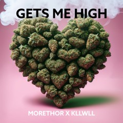 MORETHOR x KLLWLL - GETS ME HIGH