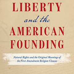 [DOWNLOAD] KINDLE 📖 Religious Liberty and the American Founding: Natural Rights and