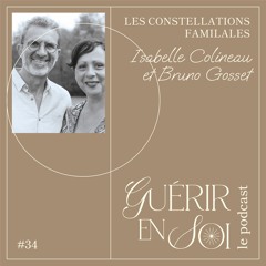 GUERIR EN SOI #34eme Isabelle COLINEAU et Bruno GOSSET - Les constellations familiales