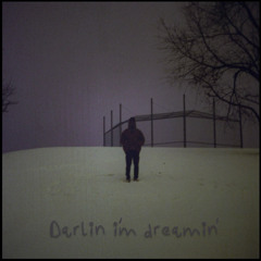 Darlin, I’m Dreamin’
