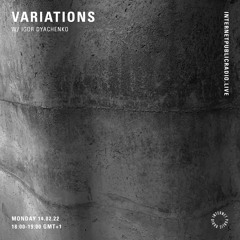 Variations w/ Igor Dyachenko -14th February 2022