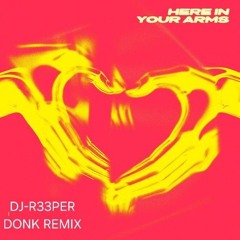 Here in your arms DJ-R33P3R bounce remix