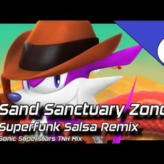 [TNH Nebula] Sand Sanctuary Zone | Superfunk Salsa REMIX (from Sonic Superstars)