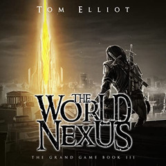 VIEW KINDLE 🗂️ World Nexus: The Grand Game, Book 3 by  Tom Elliot,Andrew Tell,Royal