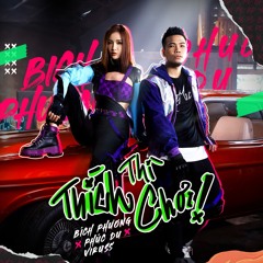 Thích Thì Chơi (feat. Phúc D & ViruSs) - Bích Phương