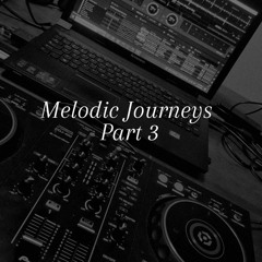 Melodic Journeys Part 3