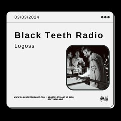 Black Teeth Radio: BATS Take Over With LOGOSS (03 - 03 - 2024)