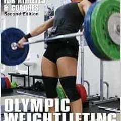 [READ] EBOOK EPUB KINDLE PDF Olympic Weightlifting: A Complete Guide for Athletes & Coaches by Greg