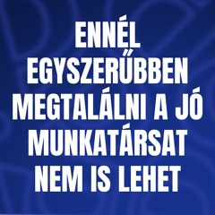 Ennél egyszerűbben megtalálni a jó munkatársat nem is lehet