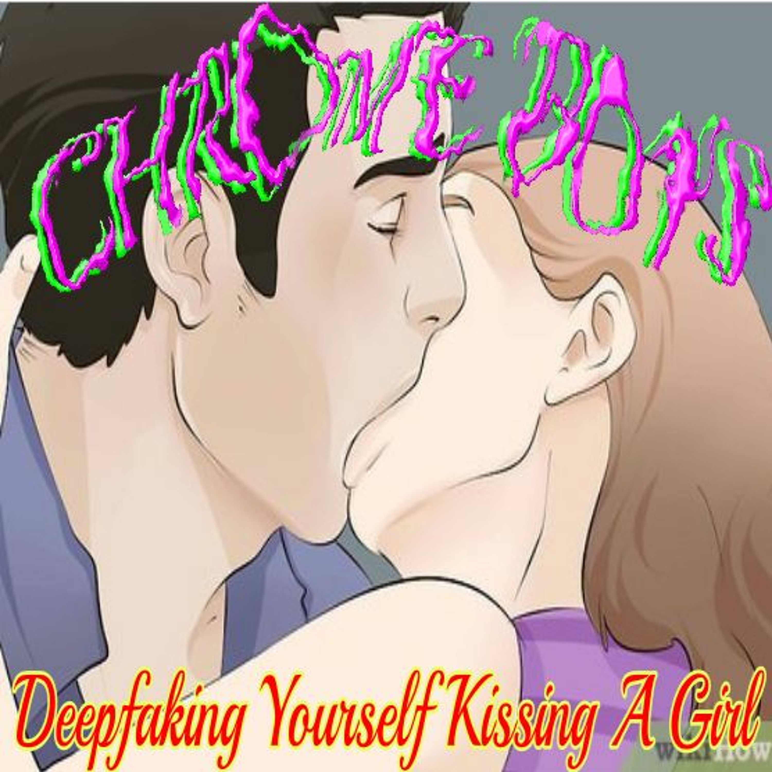 17: Deepfaking Yourself Kissing A Girl episode artwork