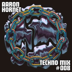 Aaron Hornet - Techno Mix 008 - 2025