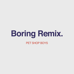 PET SHOP BOYS - BEING BORING (PAUL MANNING WASSERBURGER LANDSTRAẞE MIX UNABRIDGED & REMASTERED).wav