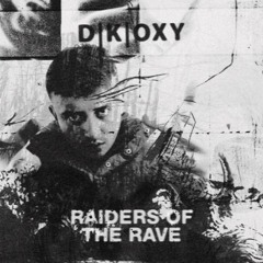 RAIDER OF THE RAVE [005] - D|K|OXY