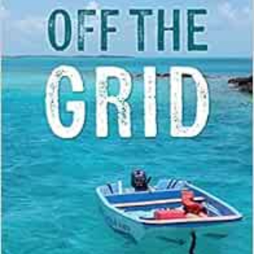 DOWNLOAD EBOOK 📑 Off The Grid: How I quit the rat race and live for free aboard a sa