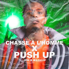 CHASSE A L'HOMME x PUSH UP ( JOK-R MASHUP ) 2024
