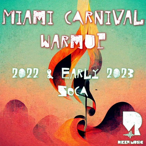 Miami Carnival Warmup - 2022 & Early 2023 Soca - Rizen Music