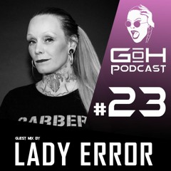 GoH Podcast #23 / Lady Error