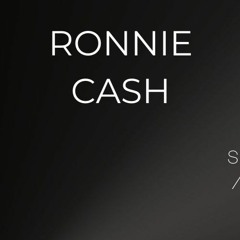 WHO IS RONNIE CASH?