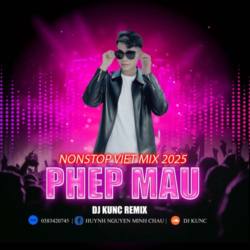 NONSTOP 2H - PHÉP MÀU - CĂNG XUNG - DJ KUNC
