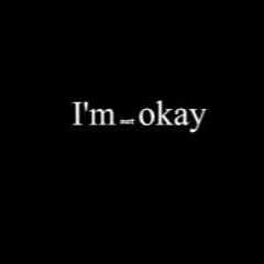 Im Not Okay.