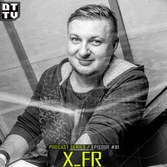 X_FR - Dub Techno TV Podcast Series #81