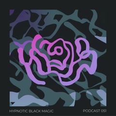 Podcast 051 - HYPNOTIC BLACK MAGIC