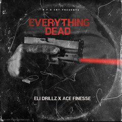 ELI DRILLZ X ACE FINESSE - EVERYTHING DEAD ( OFFICIAL AUDIO ) ( DBANDSZZ RESPONSE )