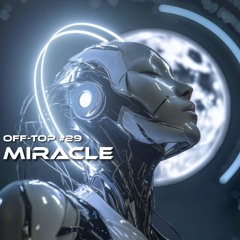 Melodic Techno & Progressive House Mix 2025 "Miracle" OFF-TOP #29 Ruback KREAM Goom Gum MRAK TH;EN