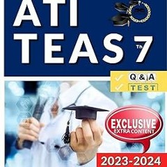 *) Books ATI Teas 7 Study Guide 2023-2024: Ace Your Certification on the First Try | Q&A | Prac