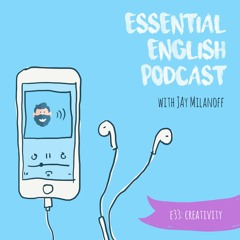 Essential English Podcast E33: Creativity