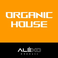 Aléxo Ordnass - Organic House Set 1