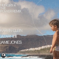 AZARI&III,JAMIE JONES - HUNGRY 4 THE POWER (KARVIN CLEIN EDIT)