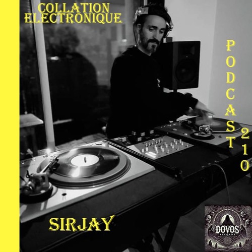 Sirjay / DoVos records / Collation Electronique Podcast 210 (Continuous Mix)
