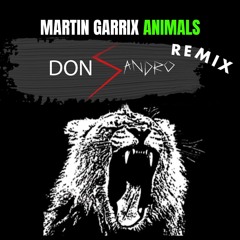 MARTIN GARRIX - ANIMALS (2023 DON SANDRO Techno REMIX)[Free Download] - [Supported by Timmy Trumpet]