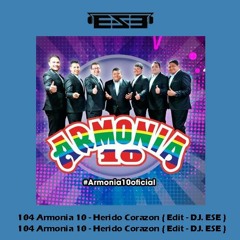 104 Armonia 10 - Herido Corazon ( Edit - DJ. ESE ) Free Download