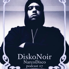 NARCODISCO - DiskoNoir Podcast 07