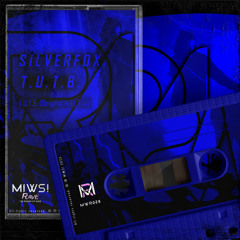 SilverFox - T.U.T.B. (Original Mix) @T.U.T.B. @MIWS! RAVE