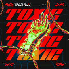 Adame twins x Koji Aiken - Toxic