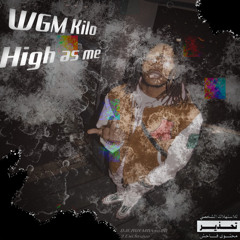 WGM Kilo- High As Me Prod Cxde (DJCAVEMANso803 Exclusive)