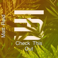 Check This Out - Matt Reid (Radio Edit)