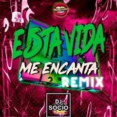 ESTA VIDA ME ENCANTA DJ SOCIO REMIX