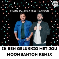 Ik Ben Gelukkig Met Jou (Feest DJ Nick Moombahton Remix)