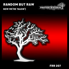 FR207 - Random But Raw - Now We're Talkin' (Fruition Records)