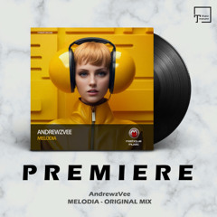PREMIERE: AndrewzVee - Melodia (Original Mix) [MISTIQUE MUSIC]