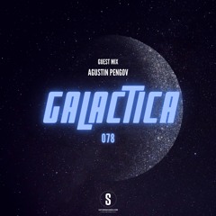 GALACTICA #078 Guest Mix: AGUSTIN PENGOV [Saturo Sounds]
