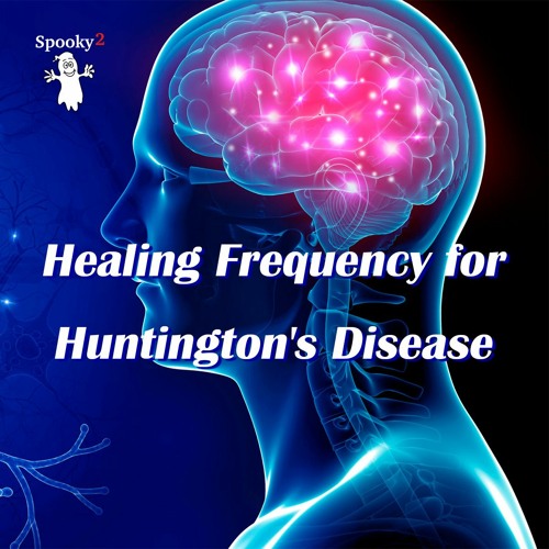 Healing Frequency for Huntington’s Disease - Spooky2 Rife Frequencies